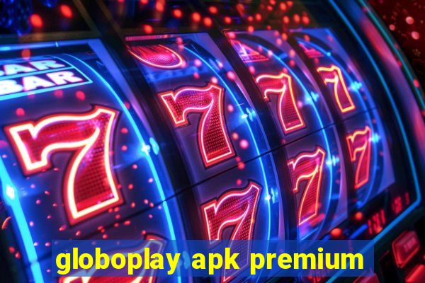 globoplay apk premium